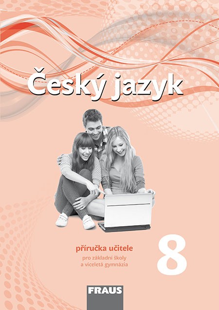 Český jazyk 8 – nová generace - učitelská příručka (Fraus)