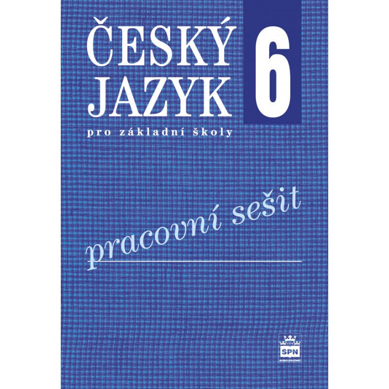 Český jazyk pro ZŠ 6, pracovní sešit (SPN)